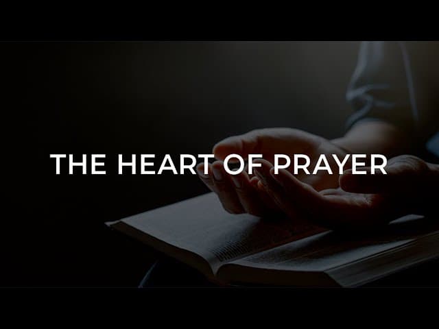 The Heart of Prayer / Week 5