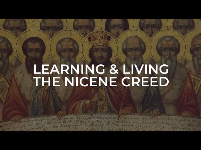 Learning & Living The Nicene Creed / Week 7