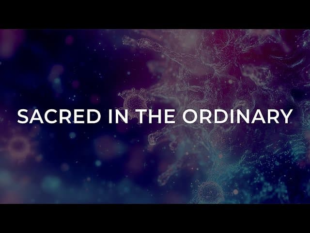 Sacred in the Ordinary