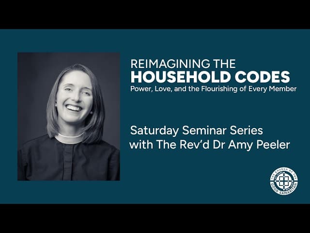 Rev'd Dr Amy Peeler: Reimagining the Household Codes (Part 1)
